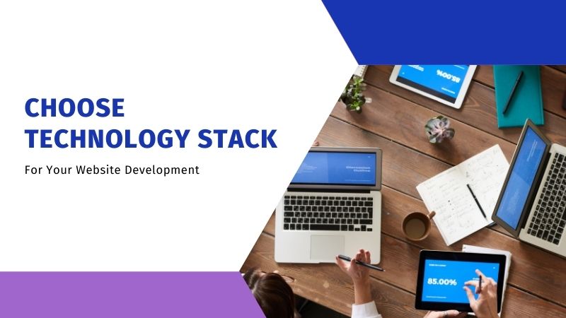 Choose The Technology Stack For Your Website Development